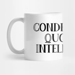 Condemnant Quo Non Intellegunt Mug